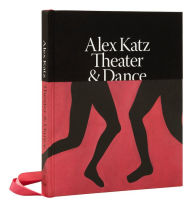 Title: Alex Katz: Theater & Dance, Author: Charles L. Reinhart