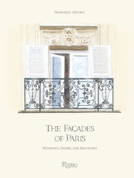 Download google books to nook The Façades of Paris: Windows, Doors, and Balconies (English literature) 9780847871605