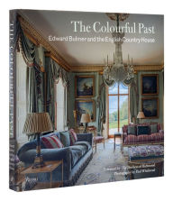 Title: The Colourful Past: Edward Bulmer and the English Country House, Author: Edward Bulmer