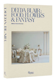 Title: Deeda Blair: Food, Flowers, & Fantasy, Author: Deeda Blair