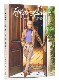Title: Ralph Lauren A Way of Living: Home, Design, Inspiration, Author: Ralph Lauren