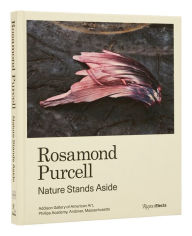 Title: Rosamond Purcell: Nature Stands Aside, Author: Gordon Wilkins