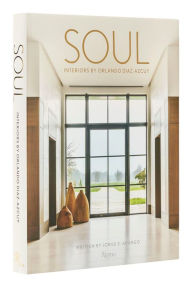 Free online ebooks no download Soul: Interiors by Orlando Diaz-Azcuy (English literature) RTF PDF 9780847872503