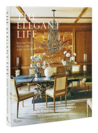 Title: The Elegant Life: Rooms That Welcome and Inspire, Author: Alex Papachristidis