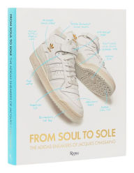 Title: From Soul to Sole: The Adidas Sneakers of Jacques Chassaing, Author: Jacques Chassaing Chassaing