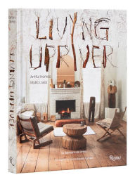 Title: Living Upriver: Artful Homes, Idyllic Lives, Author: Barbara De Vries