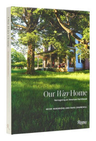 Title: Our Way Home: Reimagining an American Farmhouse, Author: Heide Hendricks