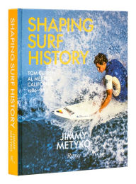 Title: Shaping Surf History Deluxe edition: Tom Curren and Al Merrick, California 1980-1983, Author: Jimmy Metyko