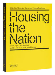 Textbook for download Housing the Nation: Social Equity, Architecture, and the Future of Affordable Housing by Alexander Gorlin, Victoria Newhouse 9780847873982 English version RTF CHM