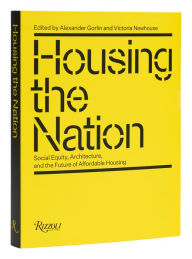 Pdb ebooks free download Housing the Nation: Social Equity, Architecture, and the Future of Affordable Housing by Alexander Gorlin, Victoria Newhouse iBook RTF (English Edition) 9780847873982