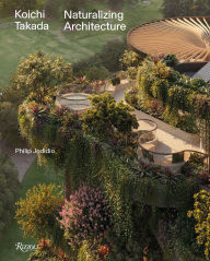 Title: Koichi Takada: Naturalizing Architecture, Author: Béatrice Grenier