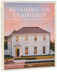 Downloading audio book Building on Tradition: The Work of Curtis & Windham Architects PDF iBook FB2