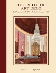 Title: The Birth of Art Deco: Ruhlmann and the Hôtel du Collectionneur, 1925, Author: Jared Goss