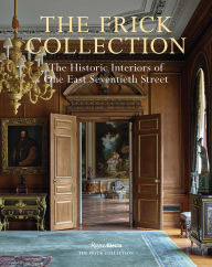 Title: The Frick Collection: The Historic Interiors, Author: Xavier F. Salomon