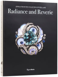Title: Radiance and Reverie: Jewels from the Collection of Neil Lane, Author: Emily Stoehrer