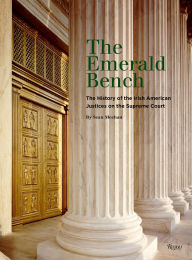 Title: The Emerald Bench: The History of the Irish American Justices on the Supreme Court, Author: Sean Meehan