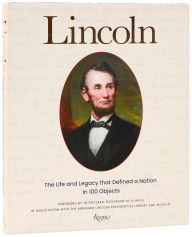Title: Lincoln: The Life and Legacy that Defined a Nation in 100 Objects, Author: Ian Hunt