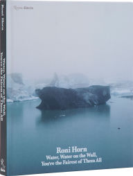Title: Roni Horn: Water Water On the Wall, You're the Fairest of Them All, Author: Nora Burnett Abrams