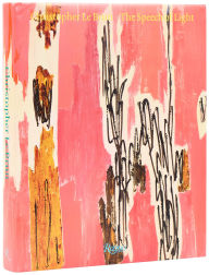 Title: Christopher Le Brun: The Speech of Light, Paintings 2013-2024, Author: Christopher Le Brun