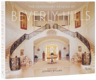 Title: The Legendary Estates of Beverly Hills, Author: Jeffrey Hyland