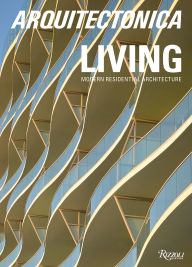 Title: Arquitectonica Living: Modern Residential Architecture, Author: Bernardo Fort-Brescia