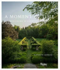 Title: A Moment in Time: Designing a Country Garden, Author: Kathryn Herman