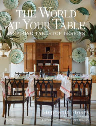 Downloading google books to computer The World at Your Table: Inspiring Tabletop Designs by Stephanie Stokes, Judith Nasatir, Melissa Biggs Bradley, Stephanie Stokes, Mark Roskams, Stephanie Stokes, Judith Nasatir, Melissa Biggs Bradley, Stephanie Stokes, Mark Roskams RTF iBook