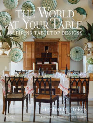 Title: The World at Your Table: Inspiring Tabletop Designs, Author: Stephanie Stokes
