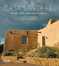 Title: Casa Santa Fe: Design, Style, Arts, and Tradition, Author: Melba Levick