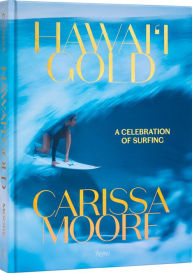 Free download books for kindle uk Carissa Moore: Hawaii Gold: A Celebration of Surfing DJVU