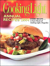 Title: Cooking Light Annual Recipes 2004: Every Recipe... A Year's Worth of Cooking Light Magazine, Author: Cooking Light