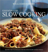 Title: Williams-Sonoma Essentials of Slow Cooking: Recipes and Techniques for Delicious Slow-Cooked Meals, Author: Melanie Barnard