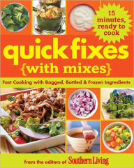 Title: Quick Fixes with Mixes: Fast Cooking with Bagged, Bottled & Frozen Ingredients, Author: Editors of Southern Living Magazine