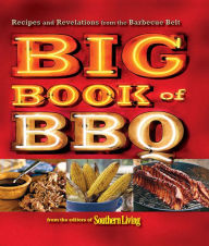 Title: BIG BOOK OF BBQ, THE: RECIPES AND REVELATIONS FROM THE BARBEQUE BELT, Author: The Editors of Southern Living