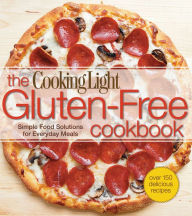 Title: Cooking Light The Gluten-Free Cookbook: Simple Food Solutions for Everyday Meals, Author: Cooking Light
