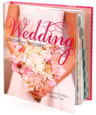 Southern Living Wedding Planner And Keepsake What To Do Before Southern Living Wedding Planner And Keepsake What To Do Before Saying