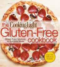 Title: The Cookling Light Gluten-Free Cookbook: Simple Food Solutions for Everyday Meals, Author: Cooking Light
