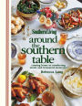 Southern Living Around the Southern Table: Coming home to comforting meals and treasured memories