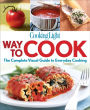 Cooking Light Way to Cook: The Complete Visual Guide to Everyday Cooking