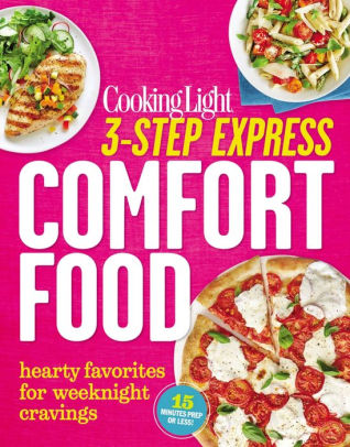 Cooking Light 3 Step Express Comfort Food Hearty Favorites For