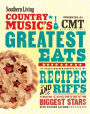 Southern Living Country Music's Greatest Eats - presented by CMT: Showstopping recipes & riffs from country's biggest stars