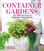 Container Gardens: Over 200 Fresh Ideas for Indoor and Outdoor Inspired Plantings