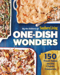 Title: One-Dish Wonders: 150 Fresh Takes on the Classic Casserole, Author: Southern Living