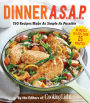 Dinner A.S.A.P.: 150 Recipes Made As Simple As Possible