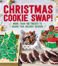 Title: Christmas Cookie Swap!: More Than 100 Treats to Share this Holiday Season, Author: Oxmoor House