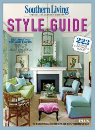 Title: SOUTHERN LIVING Style Guide: Decorating Tips and Tricks from the South's Most Beautiful Homes, Author: Southern Living