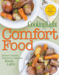 Title: Cooking Light Comfort Food: Home-Cooked, Delicious Classics Made Light, Author: Cooking Light