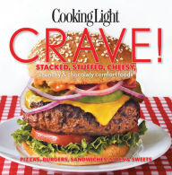 Title: COOKING LIGHT Crave!: Stacked, Stuffed, Cheesy, Crunchy & Chocolaty Comfort Foods, Author: Cooking Light