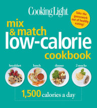 Title: COOKING LIGHT Mix & Match Low-Calorie Cookbook: 1,500 Calories a Day, Author: Cooking Light