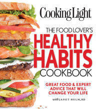 Title: COOKING LIGHT The Food Lover's Healthy Habits Cookbook: Great Food & Expert Advice That Will Change Your Life, Author: Salazar M. Iv n